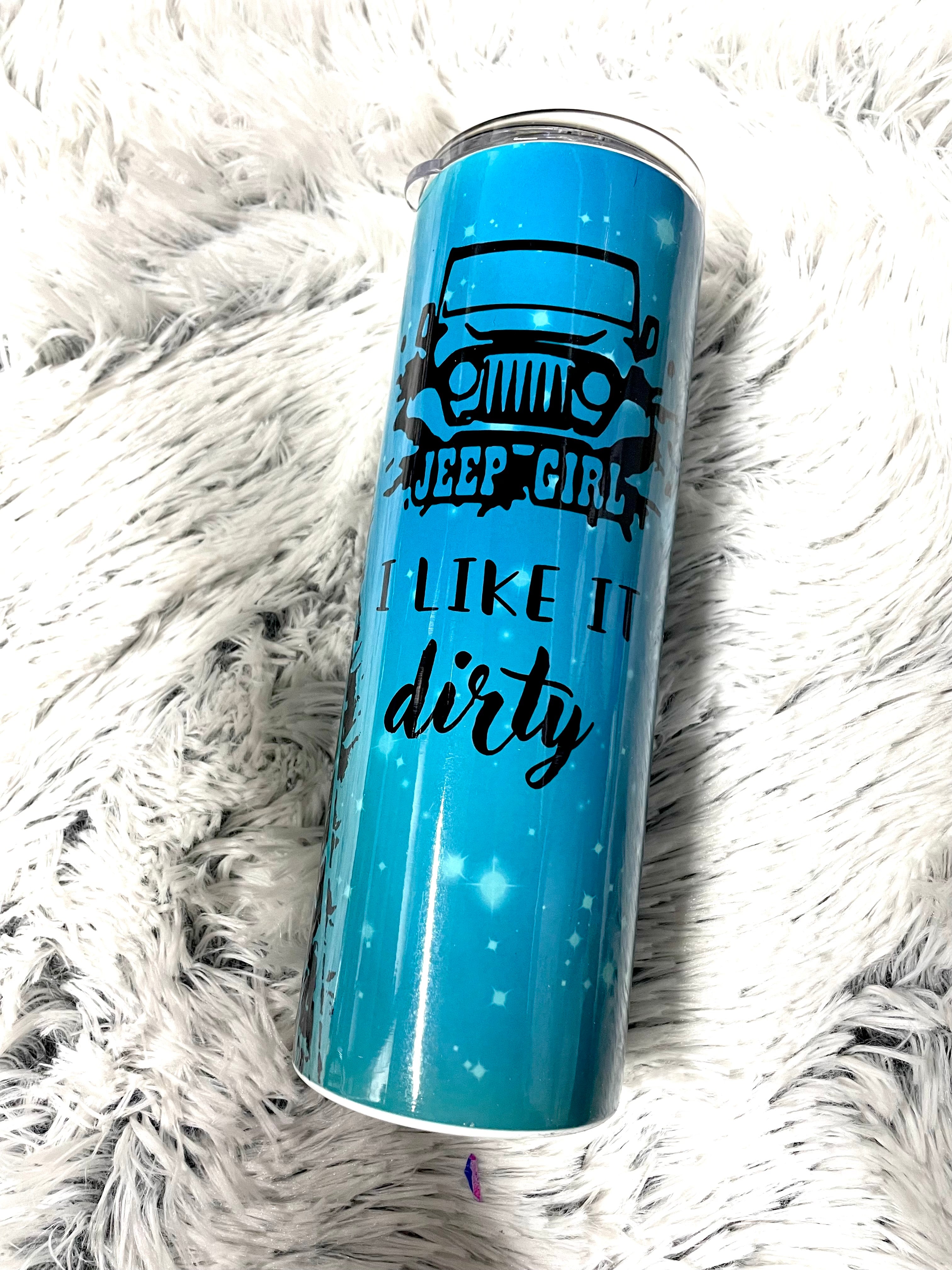 I like it dirty Jeep Sublimated Tumbler